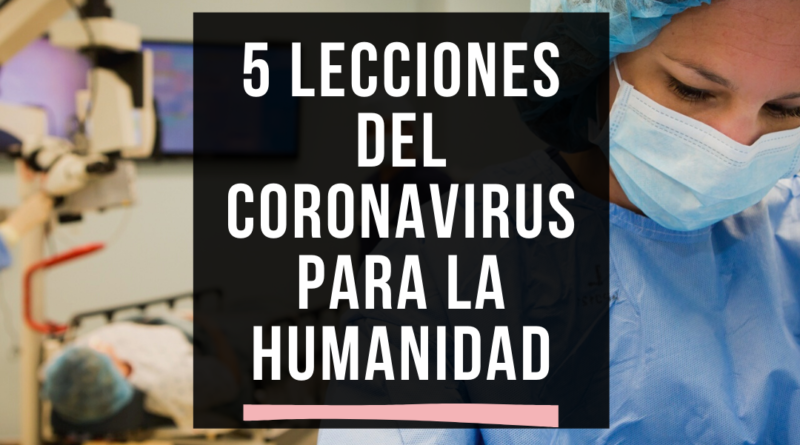 5 lecciones del Coronavirus para la humanidad