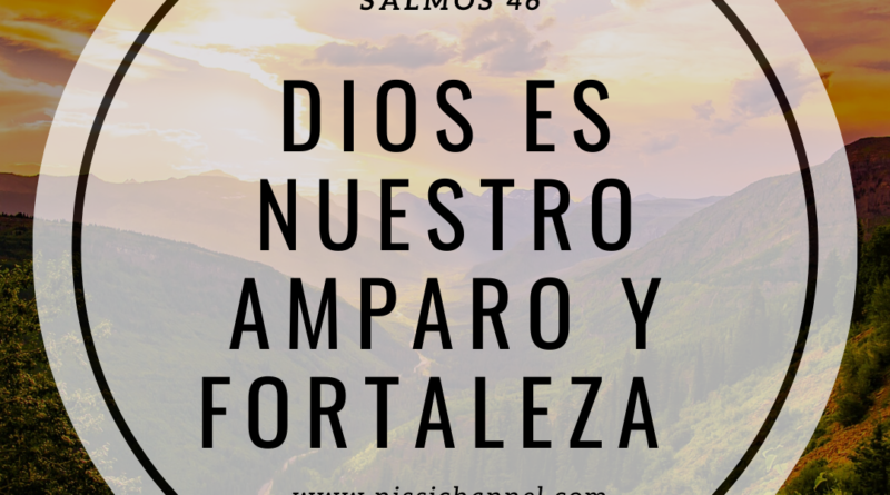 Dios es nuestro amparo y fortaleza